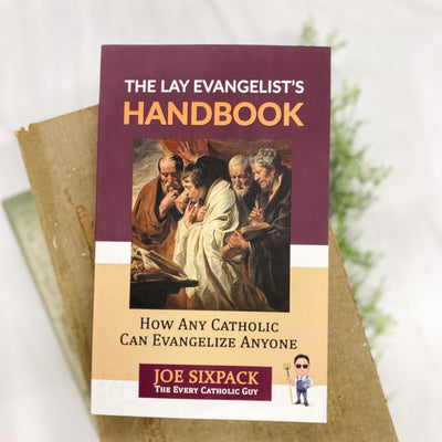 The Lay Evangelist's Handbook: How Any Catholic Can Evangelize Anyone Crossroads Collective