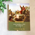 Our Moral Life in Christ, Revised Semester Edition