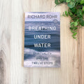 BREATHING UNDER WATER...12 Steps  AA