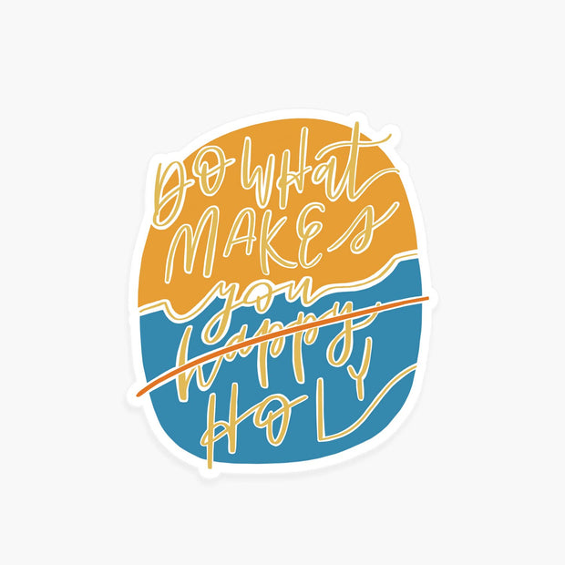 Do What Makes You Holy Vinyl Sticker