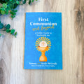 First Communion and Beyond: A Family's Guide to Eucharistic Joy