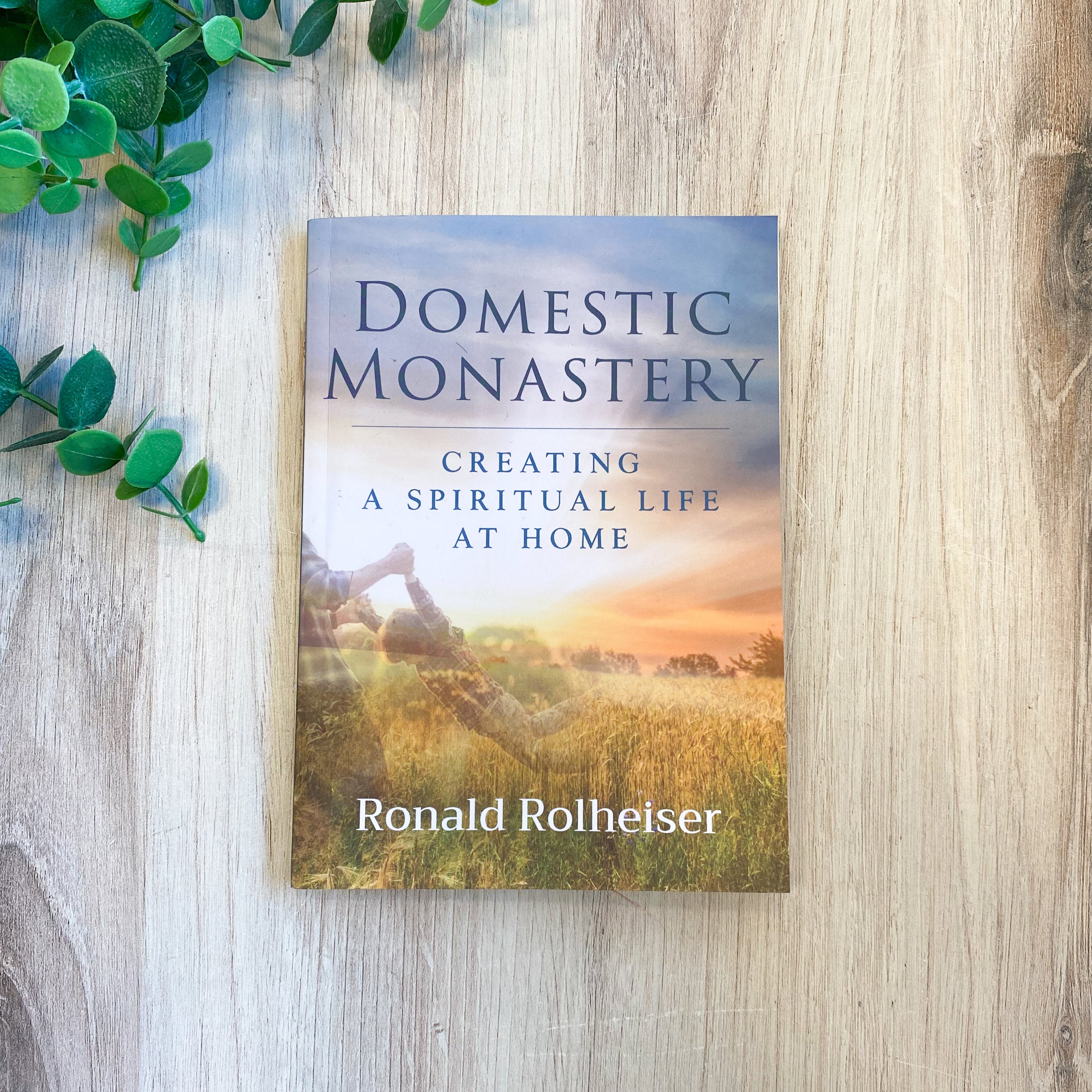 Domestic Monastery: Creating Spiritual Life at Home