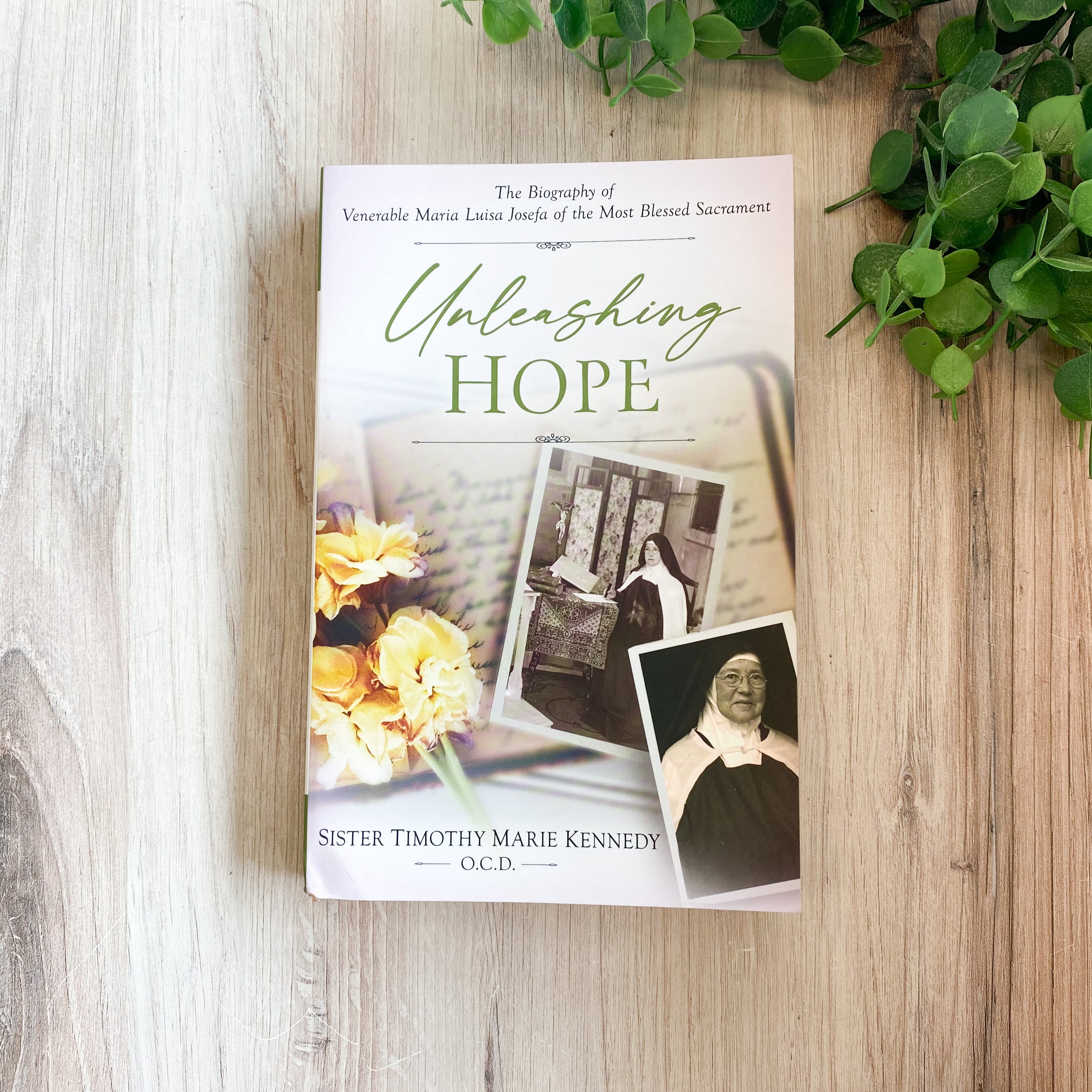 Unleashing Hope: the Biography of Venerable Maria Luisa Josefa of the Most Blessed Sacrament