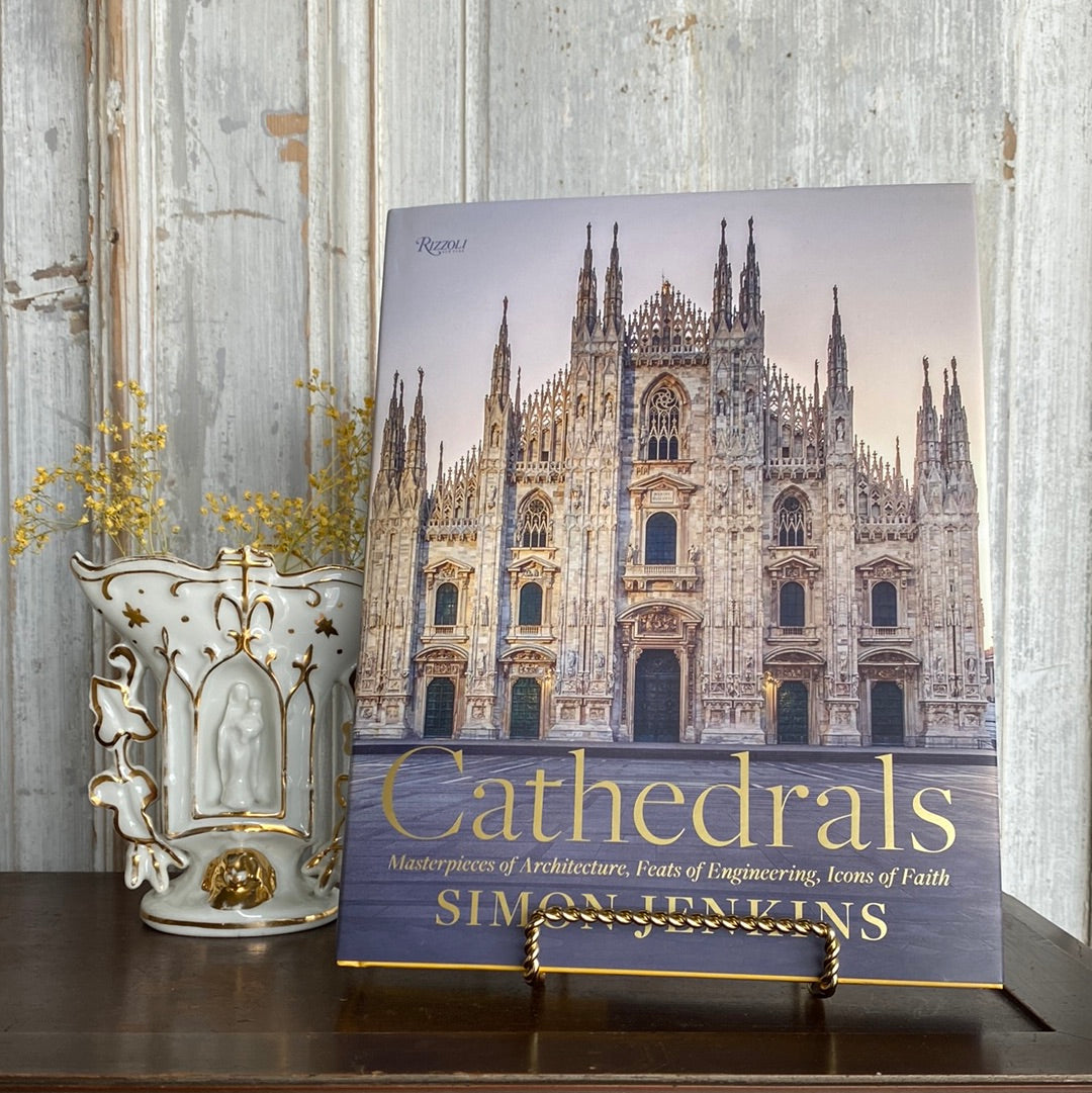 Cathedrals: Masterpieces of Architecture, Feats of Engineering, Icons of Faith