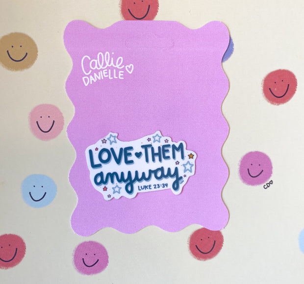 Love Them Anyway Sticker