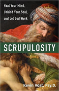 Scrupulosity: Heal Your Mind, Unbind Your Soul, and Let God Work
