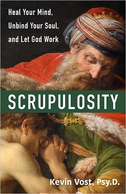 Scrupulosity: Heal Your Mind, Unbind Your Soul, and Let God Work