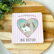 You're Going to Be a Big Sister Board Book