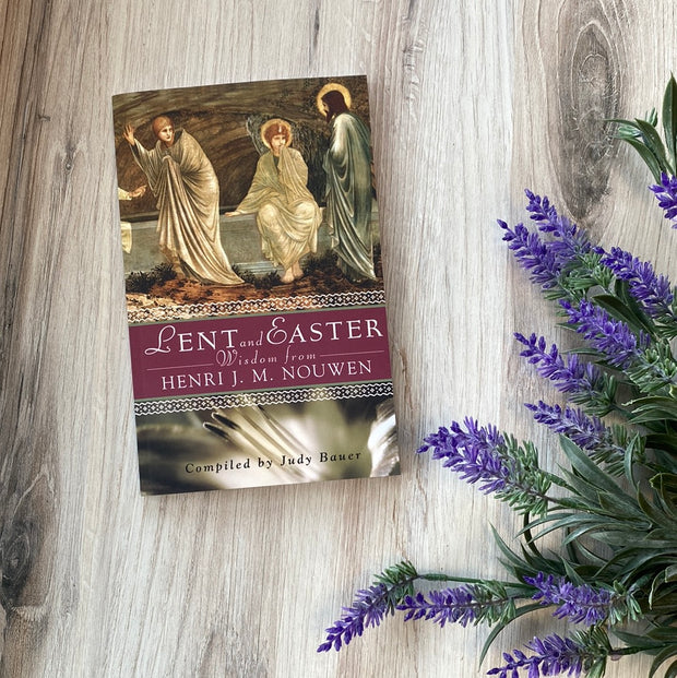 Lent and Easter Wisdom from Henry J.M. Nouwen