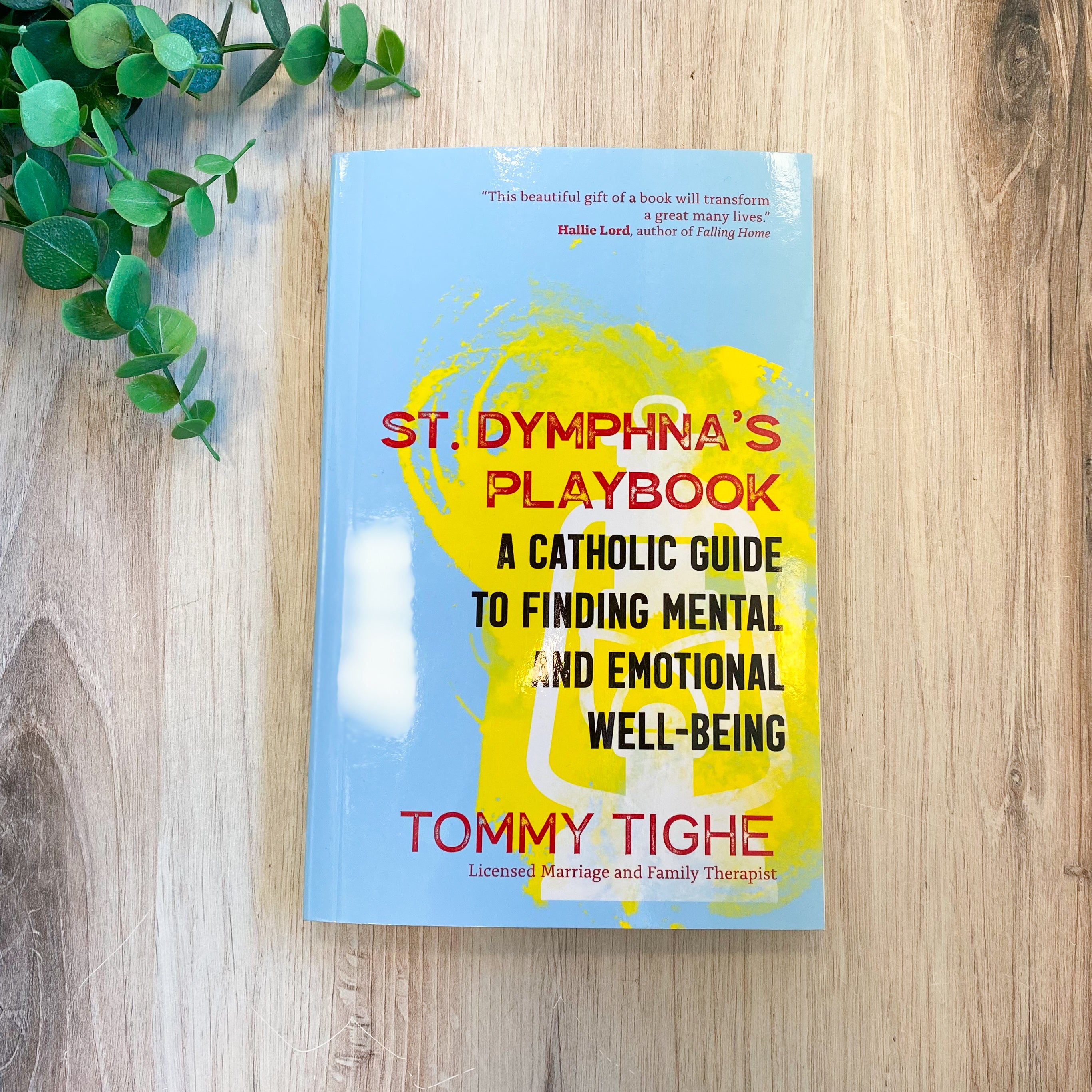 St. Dymphna's Playbook - A Catholic Guide To Finding Mental and Emotional Well-Being