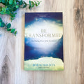 Be Transformed: The Healing Power of the Sacraments