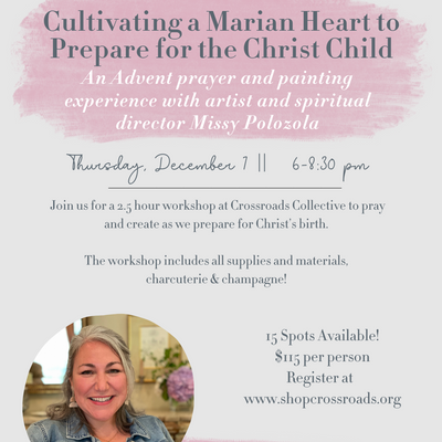 Cultivating a Marian Heart to Prepare for the Christ Child: An Advent Prayer & Painting Experience with Missy Polozola
