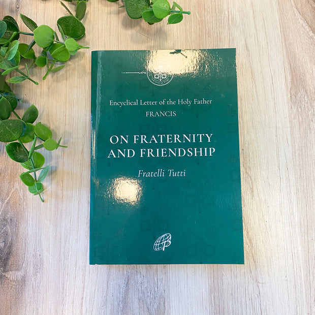 Fratelli Tutti: On Fraternity and Friendship