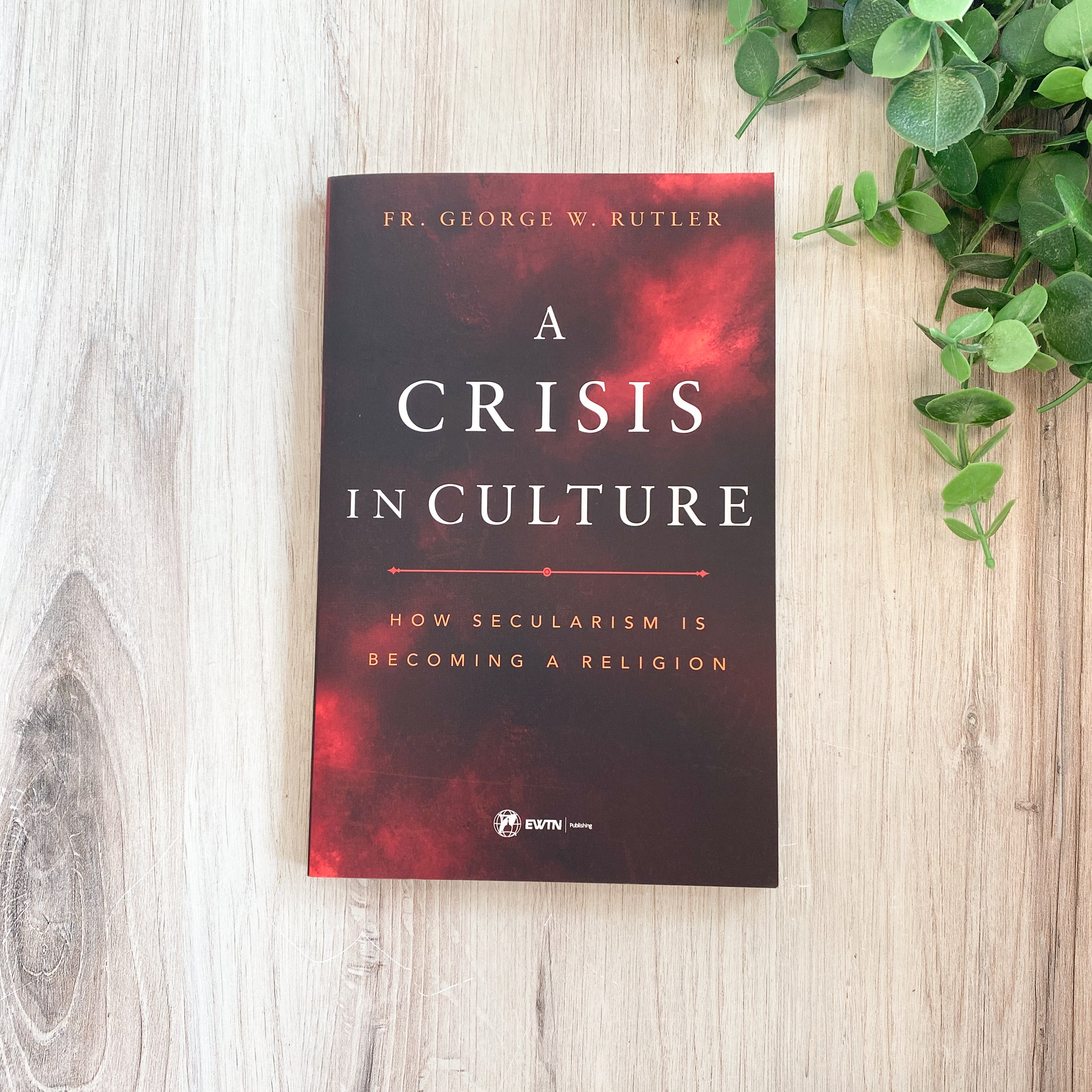 A Crisis in Culture: How Secularism is Becoming a Religion  Fr. George W. Rutler