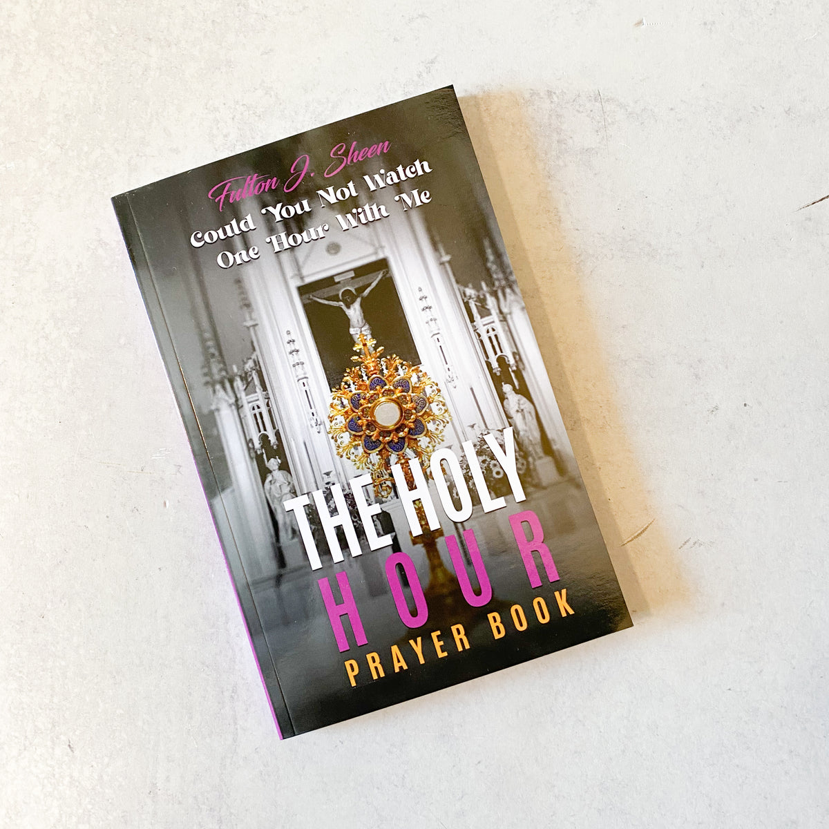The Holy Hour Prayer Book by Fulton J. Sheen