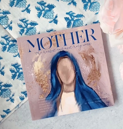 Mother: The Hardest and Most Holy Work - A Reflections Book