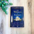 The Women of Easter by Liz Curtis Higgs