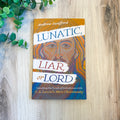Lunatic, Liar, or Lord: Unveiling the Truth of Catholicism with C. S. Lewis's Mere Christianity