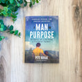 A Man on Purpose: 10 Rules of Life from a Faithful Father