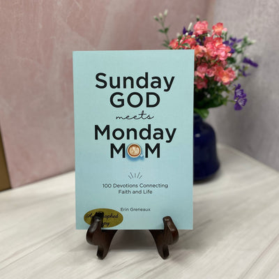 Sunday God meets Monday Mom 100 Devotions Connecting Faith and Life