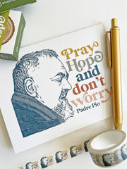 Pray, Hope, and Don't Worry Padre Pio
Greeting Catholic Card