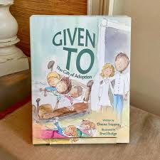 Given To, The Gift of Adoption