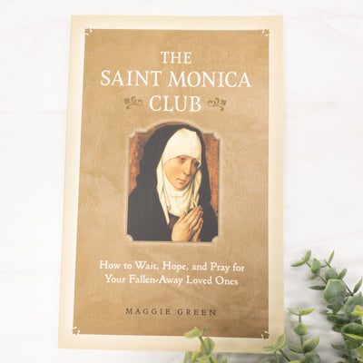 The Saint Monica Club: How to Wait, Hope, and Pray for Your Fallen-Away Loved Ones Books Crossroads Collective