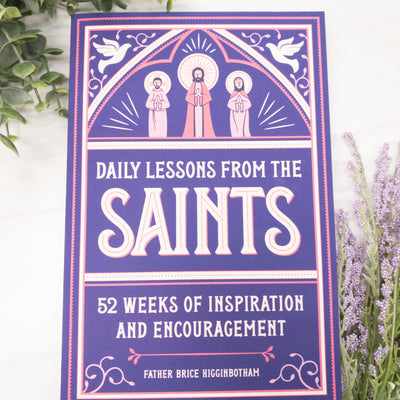 Daily Lessons from the Saints: 52 Weeks of Inspiration and Encouragement Crossroads Collective