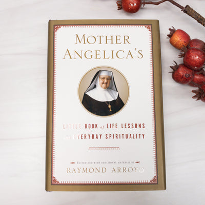 Mother Angelica's Little Book of Life Lessons and Everyday Spirituality Catholic Literature Crossroads Collective