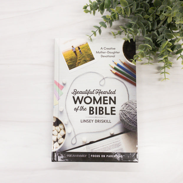 Beautiful Hearted Women of the Bible: A Creative Mother-Daughter Devotional Crossroads Collective