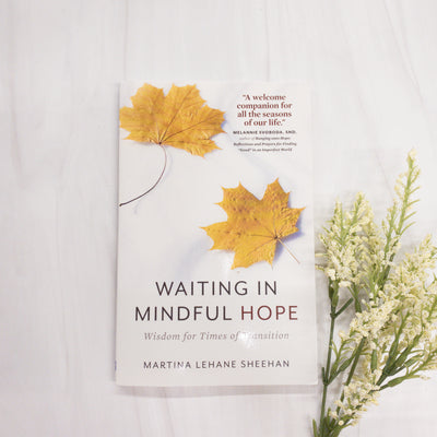 Waiting in Mindful Hope: Wisdom for Times of Transition No Type Crossroads Collective