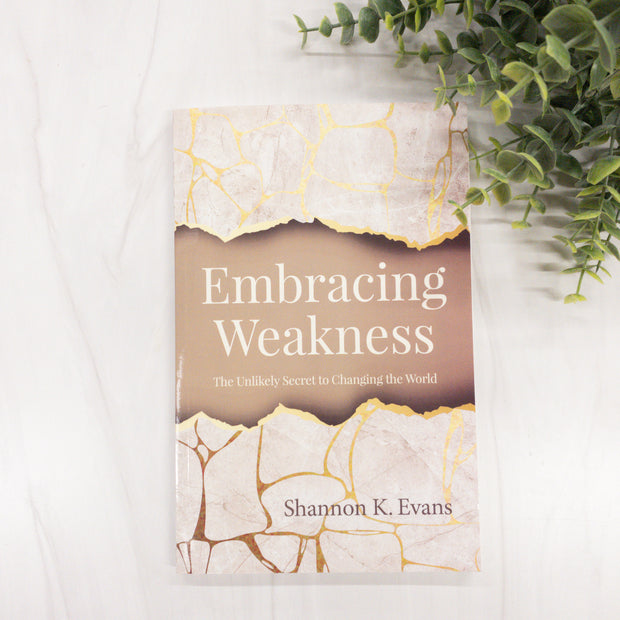 Embracing Weakness: the Unlikely Secret to Changing the World No Type Crossroads Collective