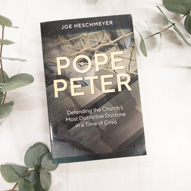 Pope Peter: Defending the Church's Most Distinctive Doctrine in a Time of Crisis Catholic Literature Crossroads Collective