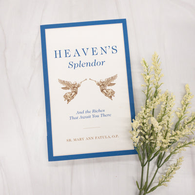 Heaven's Splendor: And the Riches That Await You There Catholic Literature Crossroads Collective