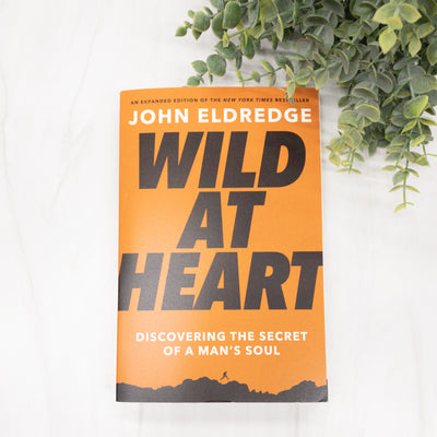 Wild at Heart: Discovering the Secret of a Man's Soul No Type Crossroads Collective