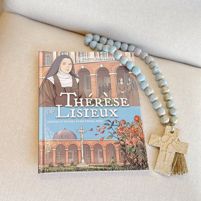 Therese of Lisieux: Loving is Giving Everything Away