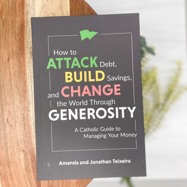 How to Attack Debt, Build Savings, and Change the World Through Generosity: A Catholic Guide to Managing Your Money Books Crossroads Collective