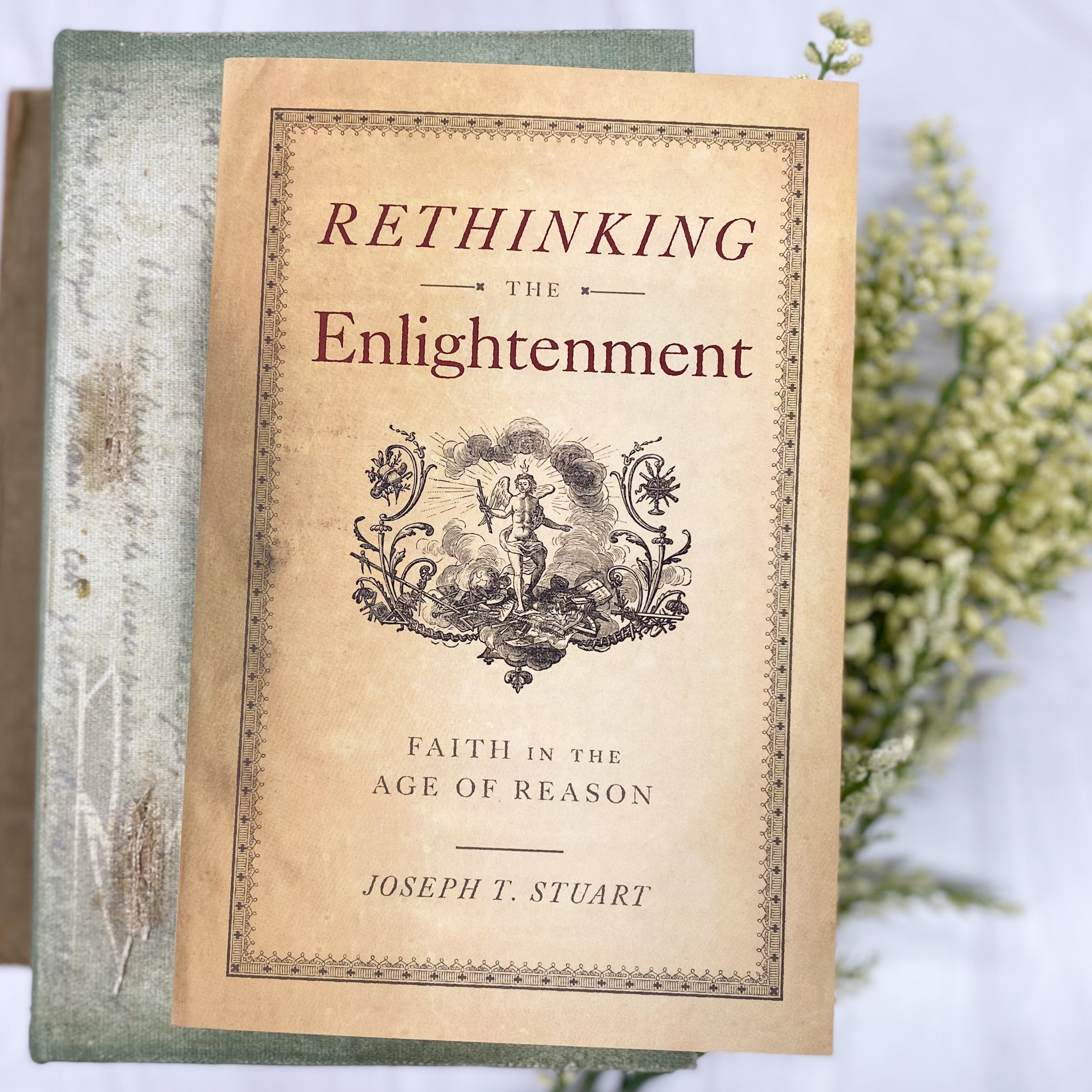 Rethinking the Enlightenment: Faith in the Age of Reason Catholic Literature Crossroads Collective