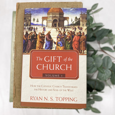 The Gift of the Church, Volume I: How the Catholic Church Transformed the History and Soul of the West Catholic Literature Crossroads Collective