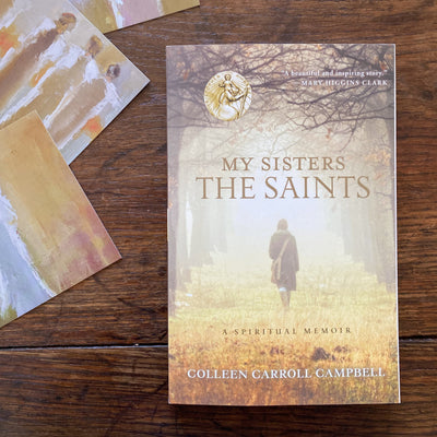 My Sisters the Saints: A Spiritual Memoire Catholic Literature Crossroads Collective