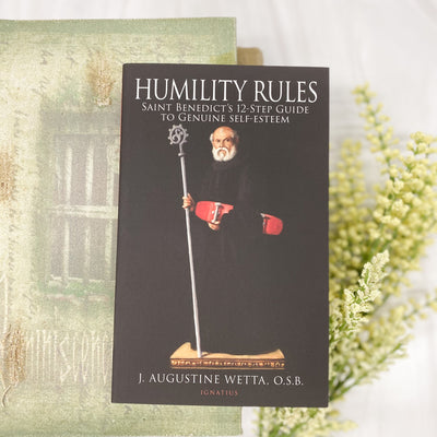 Humility Rules: Saint Benedict's Twelve-Step Guide to Genuine Self-Esteem | Augustine Wetta Catholic Literature Crossroads Collective
