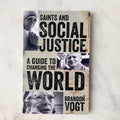 Saints and Social Justice: A Guide to the Changing World by: Brandon Vogt