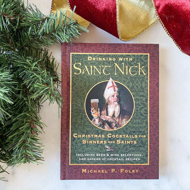 Drinking with Saint Nick: Christmas Cocktails for Sinners and Saints Catholic Literature Crossroads Collective