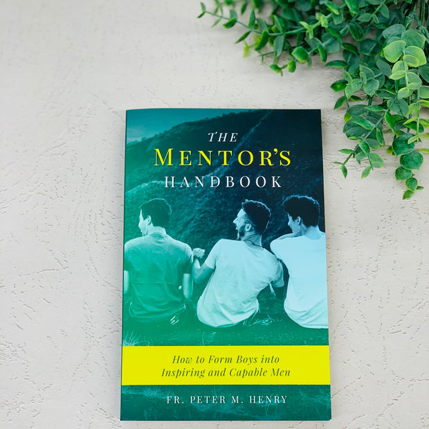 The Mentor's Handbook: How to Form Boys into Inspiring and Capable Men No Type Crossroads Collective