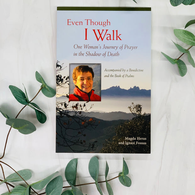 Even Though I Walk: One Woman's Journey of Prayer in the Shadow of Death Catholic Literature Crossroads Collective