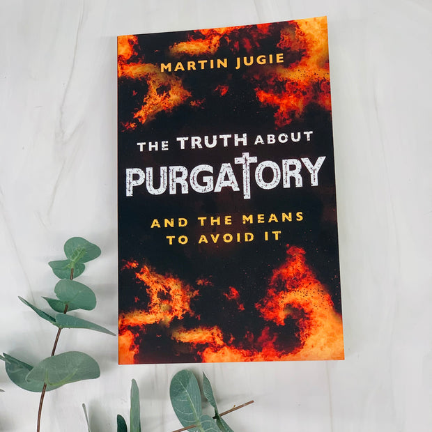 The Truth About Purgatory: And the Means to Avoid It Crossroads Collective