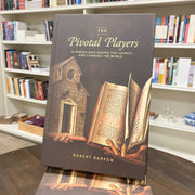 The Pivotal Players: 12 Heroes Who Shaped the Church and Changed the World Catholic Literature Crossroads Collective
