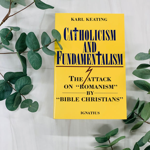 Catholicism and Fundamentalism: The Attack on "Romanism" by "Bible Christians" No Type Crossroads Collective