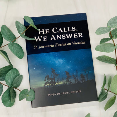 He Calls, We Answer: St. Josemaría Escrivá on Vocation Books Crossroads Collective