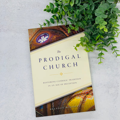 The Prodigal Church: Restoring Catholic Tradition in an Age of Deception No Type Crossroads Collective